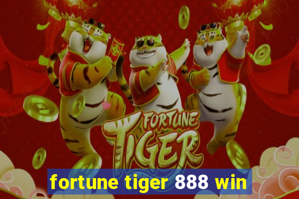 fortune tiger 888 win
